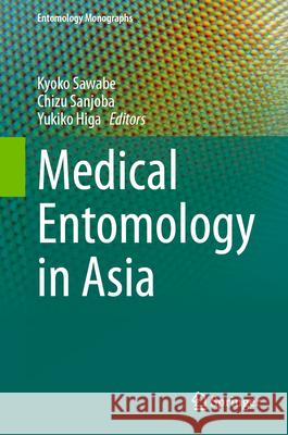 Medical Entomology in Asia Kyoko Sawabe Chizu Sanjoba Yukiko Higa 9789819744053 Springer