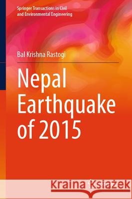 Nepal Earthquake of 2015 Bal Krishna Rastogi 9789819746835 Springer