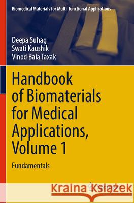 Handbook of Biomaterials for Medical Applications, Volume 1 Suhag, Deepa, Kaushik, Swati, Taxak, Vinod Bala 9789819748204