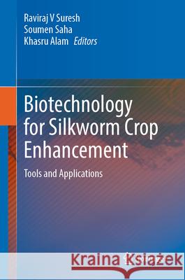 Biotechnology for Silkworm Crop Enhancement  9789819750603 Springer