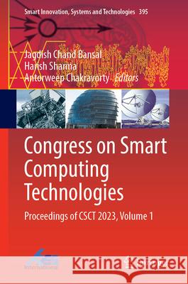 Congress on Smart Computing Technologies: Proceedings of Csct 2023, Volume 1 Jagdish Chand Bansal Harish Sharma Antorweep Chakravorty 9789819750801