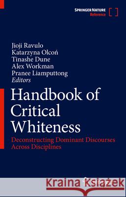 Handbook of Critical Whiteness: Deconstructing Dominant Discourses Across Disciplines Jioji Ravulo Katarzyna Olcoń Tinashe Dune 9789819750849 Springer