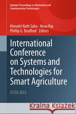 International Conference on Systems and Technologies for Smart Agriculture Himadri Nath Saha Hena Ray Phillip G. Bradford 9789819751563 Springer