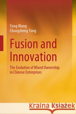 Symphony of Ownership: The Rise of a Mixed Economic Model in China Yong Wang Chongsheng Yang 9789819752072 Springer