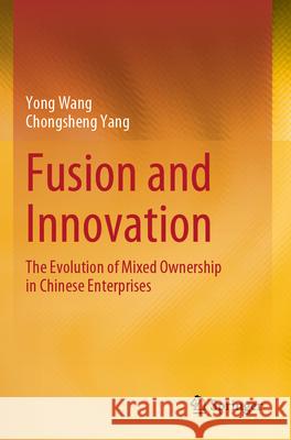 Fusion and Innovation Wang, Yong, Yang, Chongsheng 9789819752102