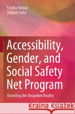 Accessibility, Gender, and Social Safety Net Program Nawaz, Faraha, Saha, Dabjani 9789819752171 Springer Nature Singapore