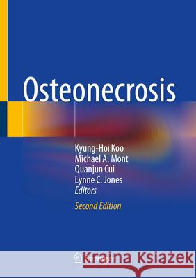 Osteonecrosis Kyung-Hoi Koo Michael A. Mont Quanjun Cui 9789819752386 Springer