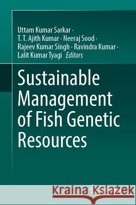 Sustainable Management of Fish Genetic Resources  9789819752492 Springer