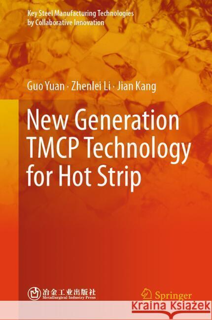 New Generation Tmcp Technology for Hot Strip Guo Yuan Zhenlei Li Jian Kang 9789819752560