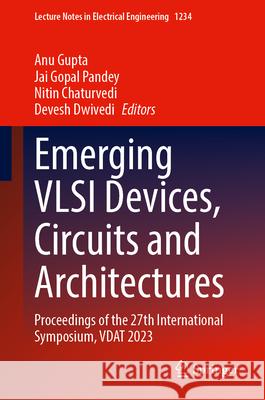 Emerging VLSI Devices, Circuits and Architectures  9789819752683 Springer Nature Singapore