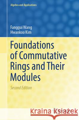 Foundations of Commutative Rings and Their Modules Hwankoo Kim 9789819752836 Springer Verlag, Singapore