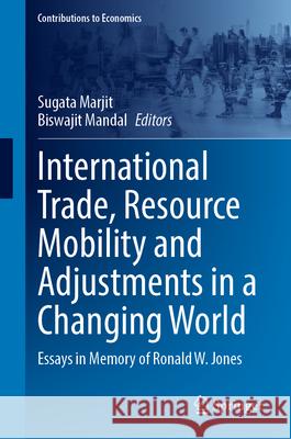 International Trade, Resource Mobility and Adjustments in a Changing World  9789819756513 Springer