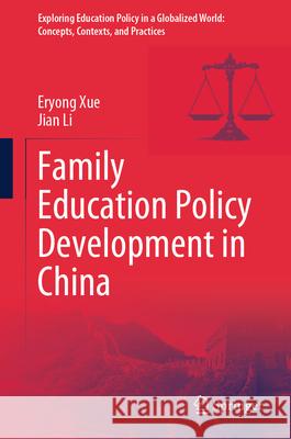 Family Education Policy Development in China Eryong Xue Jian Li 9789819757626 Springer