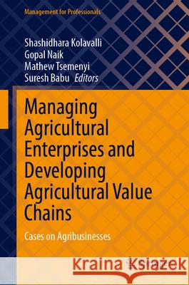 Managing Agricultural Enterprises and Developing Agricultural Value Chains  9789819758494 Springer