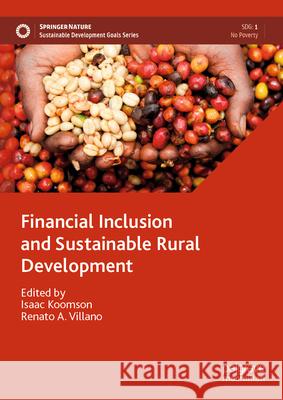 Financial Inclusion and Sustainable Rural Development Isaac Koomson Renato A. Villano 9789819761319