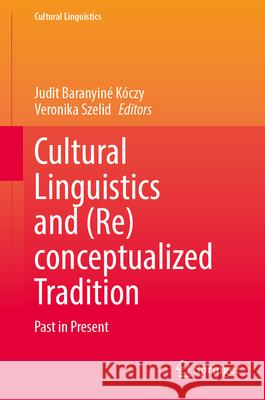 Cultural Linguistics and (Re)conceptualized Tradition  9789819763245 Springer