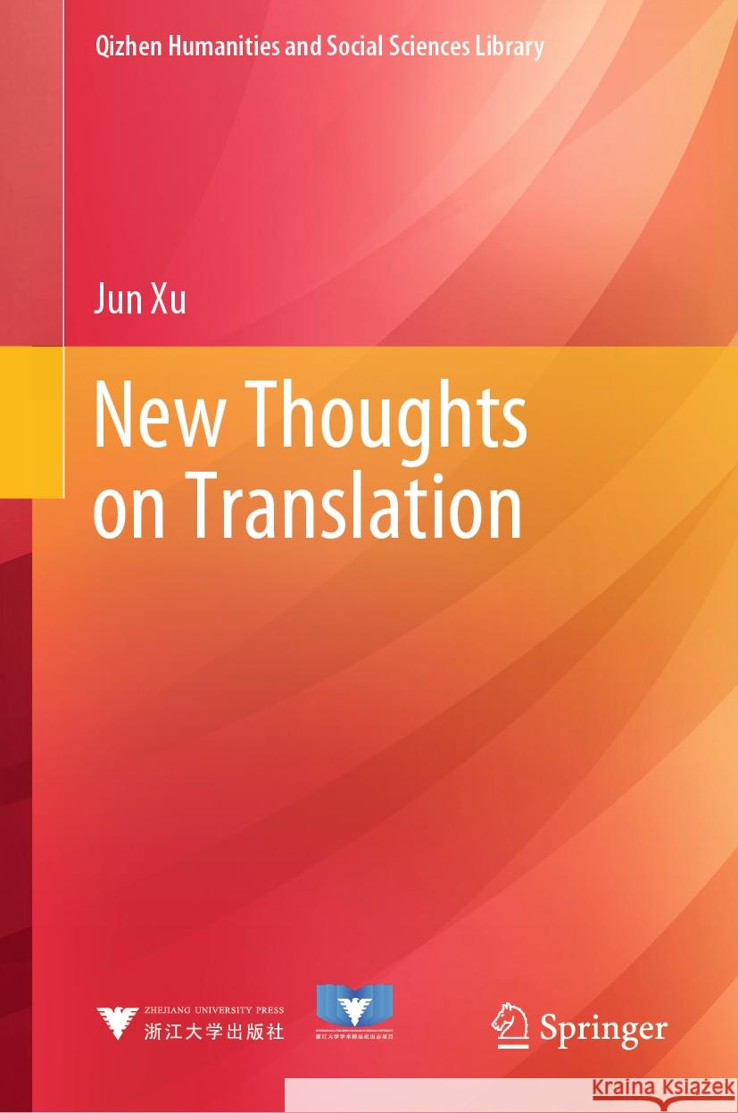 New Thoughts on Translation Jun Xu Hongfu Yan Hongjuan Xin 9789819763856 Springer