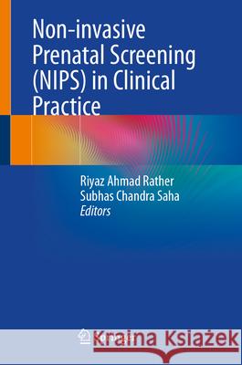 Non-invasive Prenatal Screening (NIPS) in Clinical Practice  9789819764013 Springer Nature Singapore