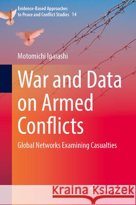 War and Data on Armed Conflicts Igarashi, Motomichi 9789819764174 Springer