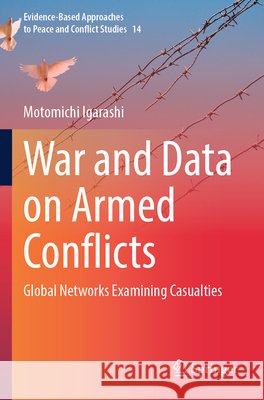 War and Data on Armed Conflicts Igarashi, Motomichi 9789819764204 Springer Nature Singapore