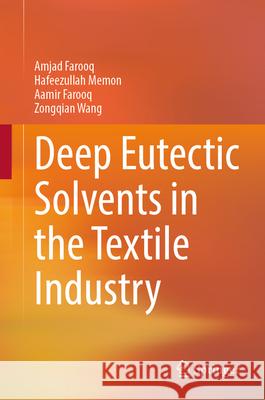 Deep Eutectic Solvents in the Textile Industry Amjad Farooq Hafeezullah Memon Aamir Farooq 9789819764327 Springer