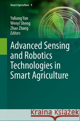 Advanced Sensing and Robotics Technologies in Smart Agriculture  9789819764402 Springer Nature Singapore