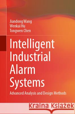 Intelligent Industrial Alarm Systems Wang, Jiandong, Hu, Wenkai, Chen, Tongwen 9789819765157