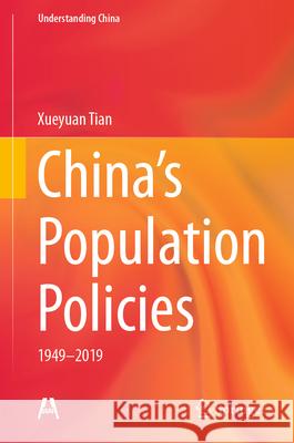 China's Population Policies Tian, Xueyuan 9789819765515