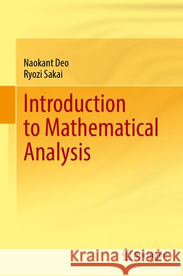 Introduction to Mathematical Analysis Naokant Deo, Ryozi Sakai 9789819765676