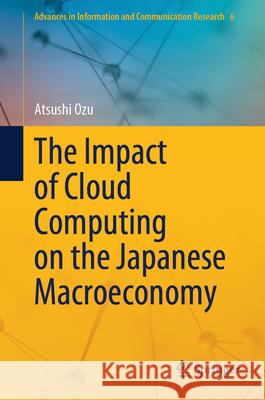 The Impact of Cloud Computing on the Japanese Macroeconomy Atsushi Ozu 9789819765720 Springer