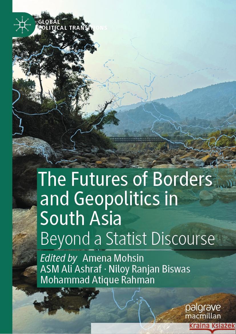 The Futures of Borders and Geopolitics in South Asia  9789819765942 Springer Nature Singapore