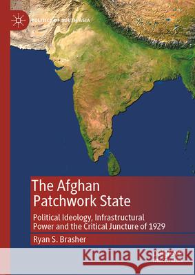 The Afghan Patchwork State Brasher, Ryan S. 9789819765980 Palgrave Macmillan