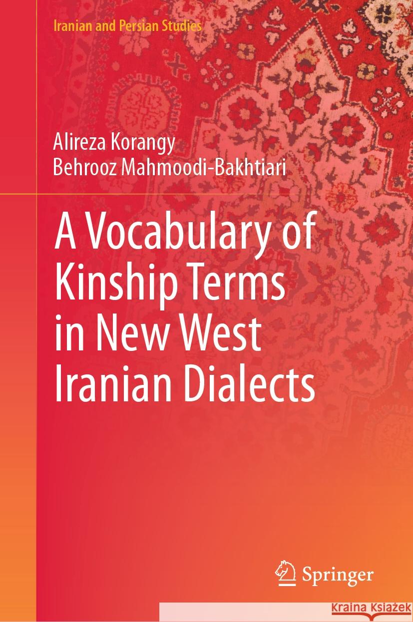 A Vocabulary of Kinship Terms in New West Iranian Dialects Alireza Korangy, Behrooz Mahmoodi-Bakhtiari 9789819766581 Springer Nature Singapore