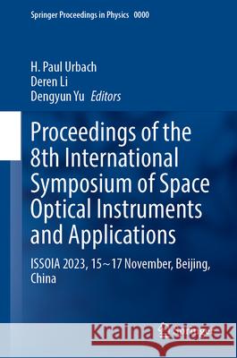 Proceedings of the 8th International Symposium of Space Optical Instruments and Applications  9789819767175 Springer