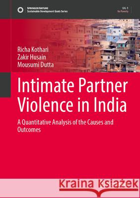 Intimate Partner Violence in India Kothari, Richa, Husain, Zakir, Dutta, Mousumi 9789819767601 Springer