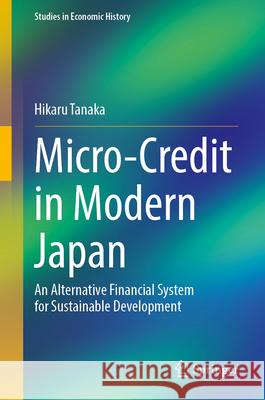 Micro-Credit in Modern Japan Tanaka, Hikaru 9789819769391