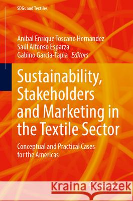 Sustainability, Stakeholders and Marketing in the Textile Sector  9789819769513 Springer