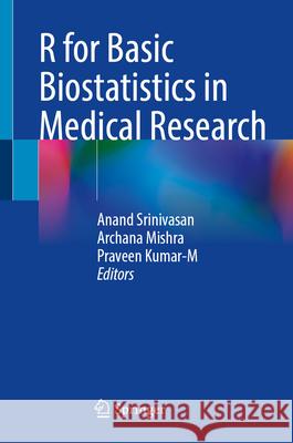 R for Basic Biostatistics in Medical Research Anand Srinivasan Archana Mishra Praveen Kumar 9789819769797 Springer