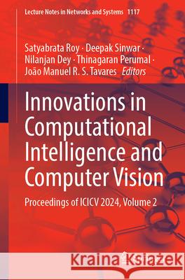 Innovations in Computational Intelligence and Computer Vision: Proceedings of ICICV 2024, Volume 2 Satyabrata Roy Deepak Sinwar Nilanjan Dey 9789819769919 Springer