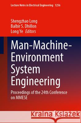 Man-Machine-Environment System Engineering: Proceedings of the 24th Conference on Mmese Shengzhao Long Balbir S. Dhillon Long Ye 9789819771387