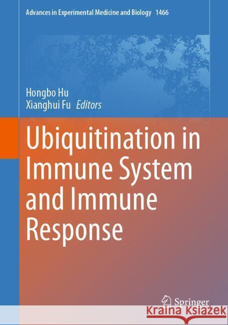 Ubiquitination in Immune System and Immune Response Hongbo Hu Xianghui Fu 9789819772872 Springer