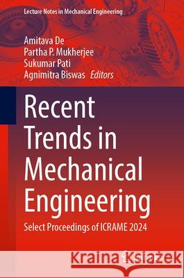 Recent Trends in Mechanical Engineering: Select Proceedings of Icrame 2024 Amitava de Partha P Sukumar Pati 9789819775347 Springer