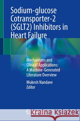 Sodium-glucose Cotransporter-2 (SGLT2) Inhibitors in Heart Failure  9789819775675 Springer