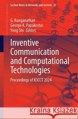 Inventive Communication and Computational Technologies: Proceedings of Icicct 2024 G. Ranganathan George A. Papakostas Yong Shi 9789819777099 Springer