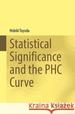 Statistical Significance and the PHC Curve Toyoda, Hideki 9789819777471 Springer