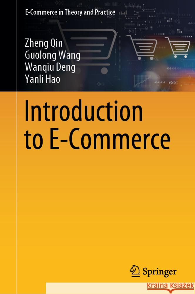 Introduction to E-Commerce Zheng Qin Guolong Wang Wanqiu Deng 9789819777891 Springer