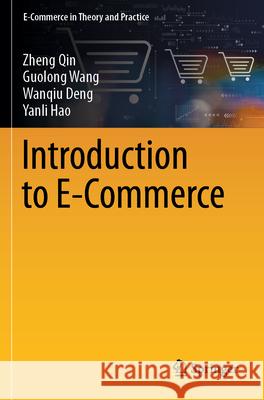 Introduction to E-Commerce Qin, Zheng, Wang, Guolong, Deng, Wanqiu 9789819777921 Springer