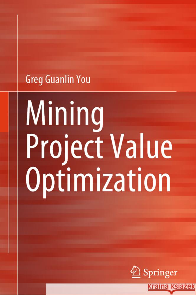 Mining Project Value Optimization You, Greg Guanlin 9789819778829 Springer