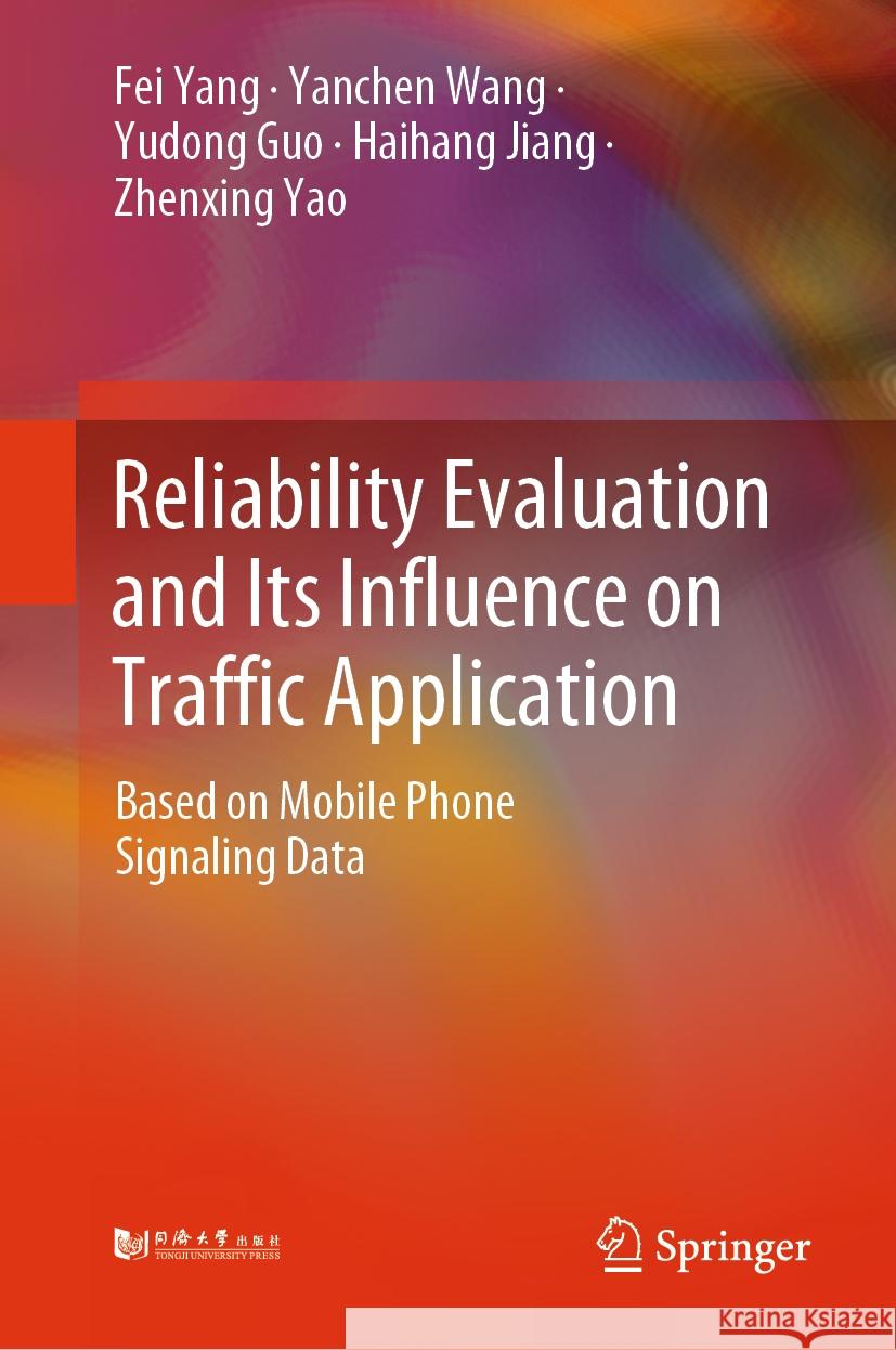 Reliability Evaluation and Its Influence on Traffic Application Fei Yang, Yanchen Wang, Yudong Guo 9789819779499 Springer Nature Singapore