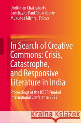 In Search of Creative Commons: Crisis, Catastrophe, and Responsive Literature in India  9789819779765 Springer